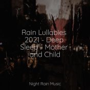 Rain Lullabies 2021 - Deep Sleep - Mother and Child