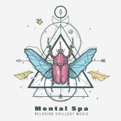 Mental Spa - Relaxing Chillout Music