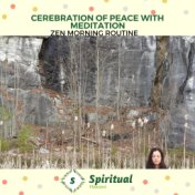 Cerebration Of Peace With Meditation - Zen Morning Routine