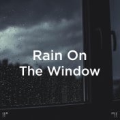 !!" Rain On The Window "!!
