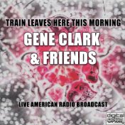 Train Leaves Here This Morning (Live)