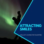 Attracting Smiles - Chillout Lounge For Valentine