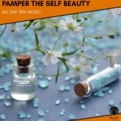 Pamper The Self Beauty - All Day Spa Music