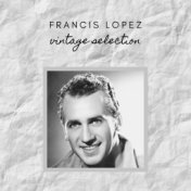 Francis Lopez - Vintage Selection