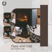 Fizzy And Cold - Enjoy The Winter Night