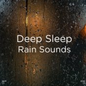 !!"Deep Sleep Rain Sounds "!!