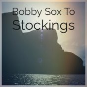 Bobby Sox To Stockings