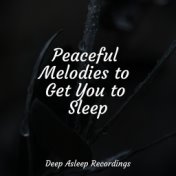 Peaceful Melodies to Get You to Sleep