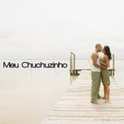 Meu Chuchuzinho: Música Romântica Jazz Para Casais Apaixonados