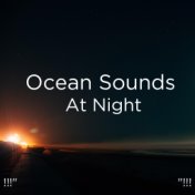 !!!" Ocean Sounds At Night "!!!