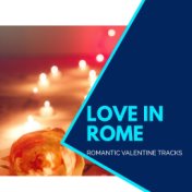Love In Rome - Romantic Valentine Tracks