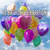 10 Birthday Celebration!
