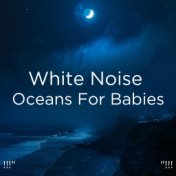 !!!" White Noise Oceans For Babies "!!!