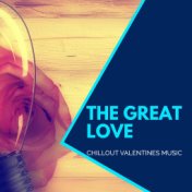 The Great Love - Chillout Valentines Music