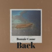 Bonnie Came Back