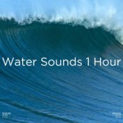 !!!" Water Sounds 1 Hour "!!!