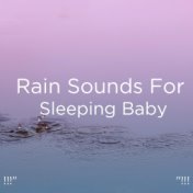 !!!" Rain Sounds For Sleeping Baby "!!!