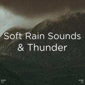 !!" Soft Rain Sounds & Thunder "!!