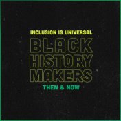 Black History Makers: Then & Now