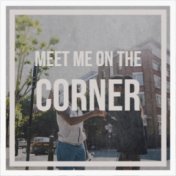 Meet Me On The Corner