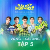 Vòng 1 Casting (Tập 5)