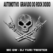 AUTOMOTIVO GRAVUDO DO ROCK DOIDO