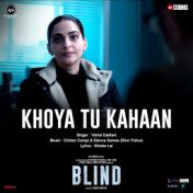 Khoya Tu Kahaan (From "Blind")