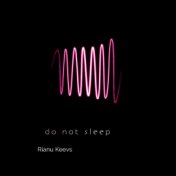 Do Not Sleep