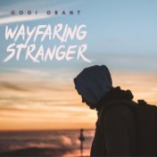 Wayfaring Stranger - Gogi Grant