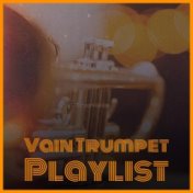 Vain Trumpet Playlist