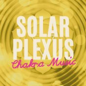 Solar Plexus Chakra Music: Healing Meditation Music for Solar Plexus, Manipura Chakra Music