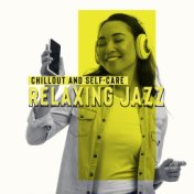 Chillout and Self-Care (Relaxing Jazz to Rest after Work)