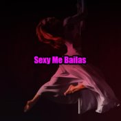 Sexy Me Bailas