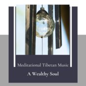 A Wealthy Soul (Meditational Tibetan Music)