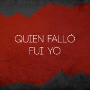 Quien Falló Fui Yo