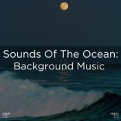 !!!" Sounds Of The Ocean: Background Music "!!!