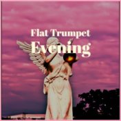 Flat Trumpet Evening