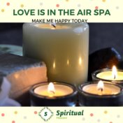 Love Is In The Air Spa - Make Me Happy Today