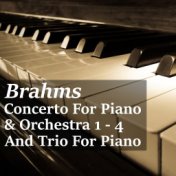 Brahms Concerto For Piano & Orchestra 1 - 4 And Trio For Piano
