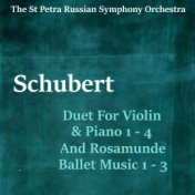 Schubert Duet For Violin & Piano 1 - 4 And Rosamunde Ballet Music 1 - 3