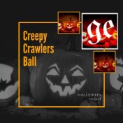 Creepy Crawlers Ball: Halloween Night
