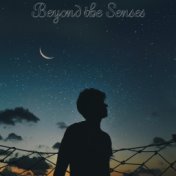 Beyond the Senses