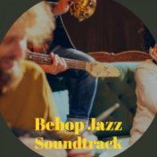 Bebop Jazz Soundtrack