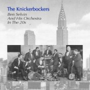 The Knickerbockers Ben Selvin and His Orchestra in the 20's