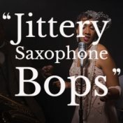 Jittery Saxophone Bops