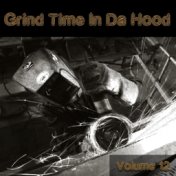 Grind Time In Da Hood Vol, 12