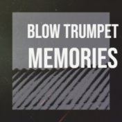 Blow Trumpet Memories