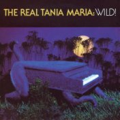 The Real Tania Maria: Wild!