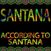 According to Santana