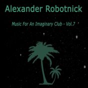 Music for an Imaginary Club Vol. 7